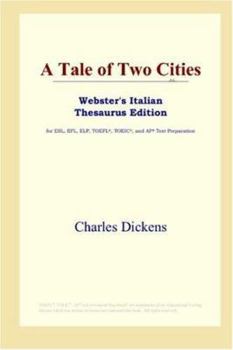 Paperback A Tale of Two Cities (Webster's Italian Thesaurus Edition) Book