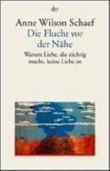 Pocket Book Die Flucht vor der Nähe. Warum Liebe, die süchtig macht, keine Liebe ist. [German] Book