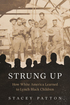 Hardcover Strung Up: How White America Learned to Lynch Black Children Book