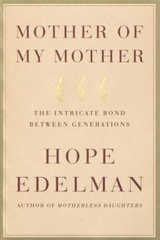 Hardcover Mother of My Mother: The Intricate Bond Between Generations Book