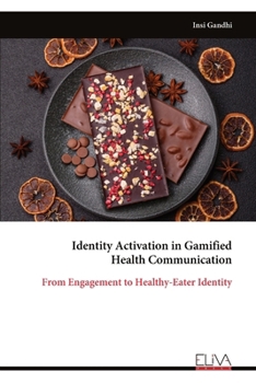 Identity Activation in Gamified Health Communication: From Engagement to Healthy-Eater Identity