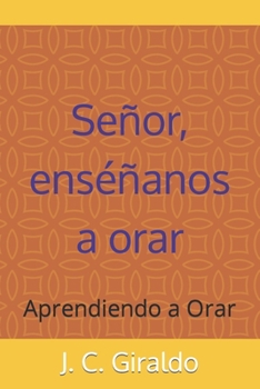 Paperback Señor enséñanos a orar: Aprendiendo a Orar [Spanish] Book