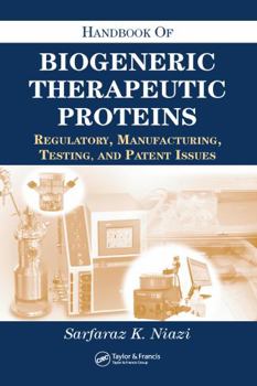 Hardcover Handbook of Biogeneric Therapeutic Proteins: Regulatory, Manufacturing, Testing, and Patent Issues Book