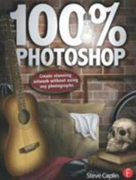 Paperback 100% Photoshop: Create Stunning Illustrations Without Using Any Photographs Book