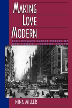 Paperback Making Love Modern: The Intimate Public Worlds of New York's Literary Women Book