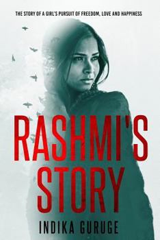 Rashmi's Story: The Story of a Girl's Pursuit of Freedom, Love and Happiness