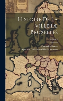 Hardcover Histoire De La Ville De Bruxelles; Volume 1 [French] Book