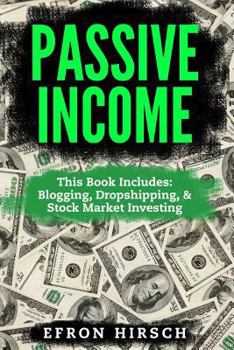 Paperback Passive Income: 3 Manuscripts - Blogging, Dropshipping, Stock Market Investing (Passive Income Streams) Book