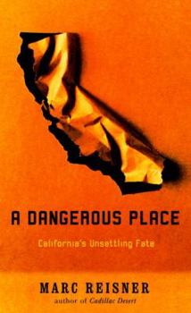 Hardcover A Dangerous Place: California's Unsettling Fate Book