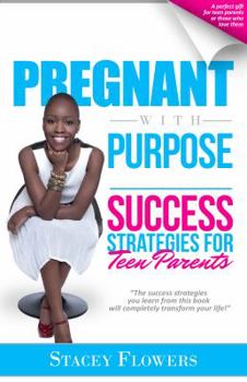 Pregnant With Purpose: Success Strategies for Teen Parents