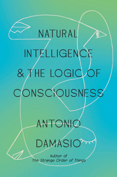 Hardcover Natural Intelligence & the Logic of Consciousness Book