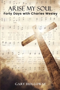 Paperback Arise my Soul: Forty Days with Charles Wesley Book