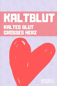 Paperback Kaltblut - Kaltes Blut Grosses Herz: DIN A5 Notizbuch liniert [German] Book