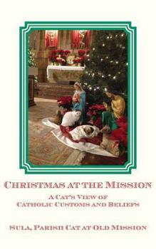 Paperback Christmas at the Mission: A Cat's View of Catholic Customs and Beliefs Book