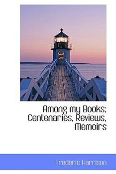 Paperback Among My Books; Centenaries, Reviews, Memoirs Book