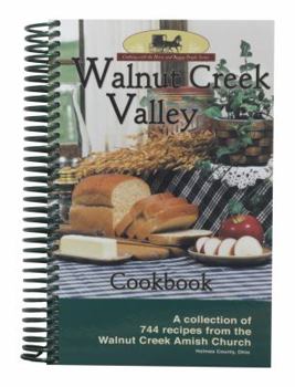 Walnut Creek Valley Cookbook: A Collection of 744 Recipes from the Walnut Creek Amish Church