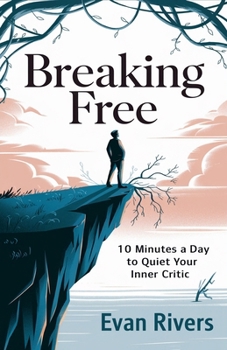 Paperback Breaking Free - 10 Minutes a Day to Quiet Your Inner Critic Book
