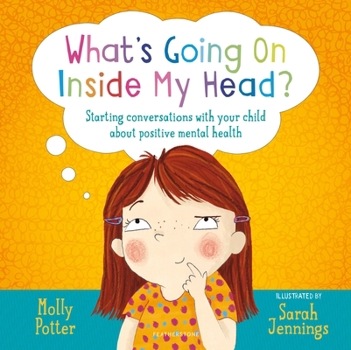 Hardcover What's Going On Inside My Head?: Starting conversations with your child about positive mental health Book