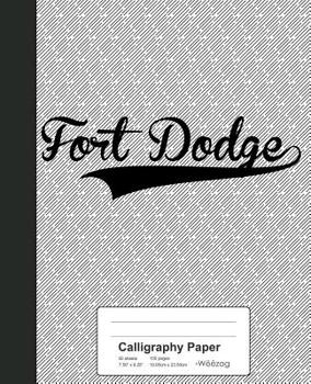 Paperback Calligraphy Paper: FORT DODGE Notebook Book