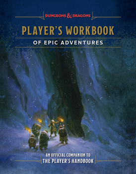 Hardcover Player's Workbook of Epic Adventures (Dungeons & Dragons): An Official Companion to the Player's Handbook Book