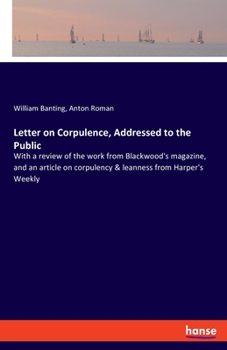 Paperback Letter on Corpulence, Addressed to the Public: With a review of the work from Blackwood's magazine, and an article on corpulency & leanness from Harpe Book