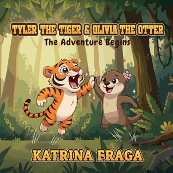 Tyler the Tiger and Olivia the Otter: The Adventure Begins