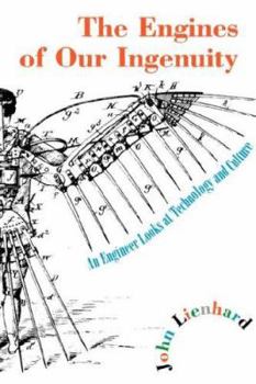 Paperback The Engines of Our Ingenuity: An Engineer Looks at Technology and Culture Book