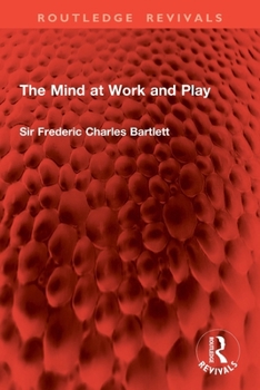 The Mind at Work and Play (Routledge Revivals)