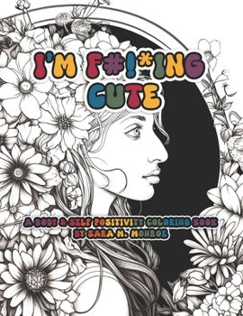 Paperback I'm F#!*ING Cute: Body and Self Positivity Coloring Book