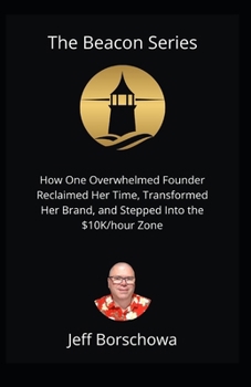 The Beacon Series: How One Overwhelmed Founder Reclaimed Her Time, Transformed Her Brand, and Stepped Into the $10K/hour Zone