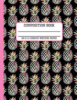 Composition Book Cursive Writing Paper: Trendy Tropical Pastel Pineapple Back to School Writing Notebook for Students and Teachers in 8.5 x 11 Inches
