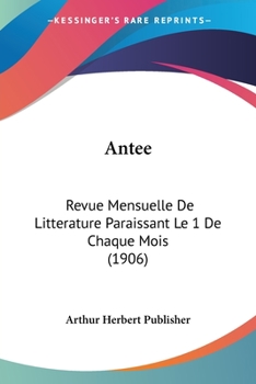 Paperback Antee: Revue Mensuelle De Litterature Paraissant Le 1 De Chaque Mois (1906) [French] Book