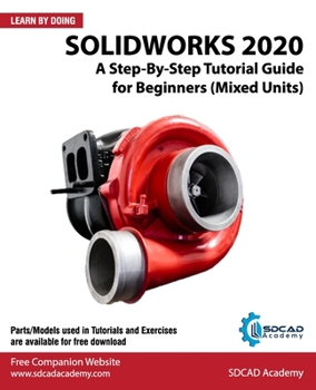 Paperback Solidworks 2020: A Step-By-Step Tutorial Guide for Beginners (Mixed Units) Book