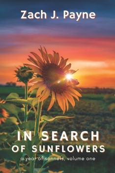 Paperback In Search of Sunflowers: A Year of Sonnets, Volume 1 Book