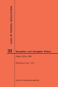 Paperback Code of Federal Regulations Title 33, Navigation and Navigable Waters, Parts 125-199, 2017 Book
