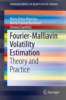 Paperback Fourier-Malliavin Volatility Estimation: Theory and Practice Book