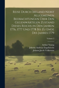 Paperback Reise durch Ireland nebst allgemeinen Beobachtungen über den gegenwärtigen Zustand dieses Reichs in den Jahren 1776, 1777 und 1778 bis zu Ende des Jah [German] Book