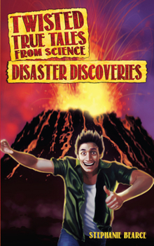 Paperback Twisted True Tales From Science: Disaster Discoveries Book