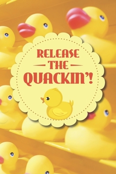 Paperback Release The Quackin'!: Cool Yellow Rubber Duck Notebook Book