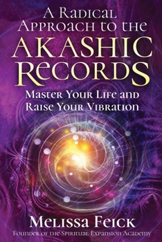 Paperback A Radical Approach to the Akashic Records: Master Your Life and Raise Your Vibration Book