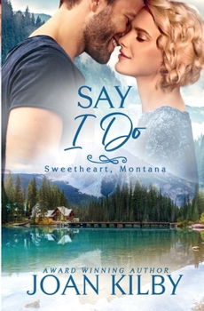 Paperback Say I Do (Sweetheart, Montana) Book