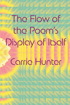 Paperback The Flow of the Poem's Display of Itself Book