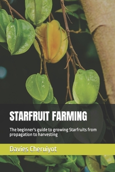 Paperback Starfruit Farming: The beginner's guide to growing Starfruits from propagation to harvesting Book