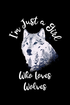 Just a Girl Who Loves Wolves: Wolves Notebook | Journal or Notepad for Girls | Cute Wolves Lovers Gift for Girls (Lined, 6" x 9”)