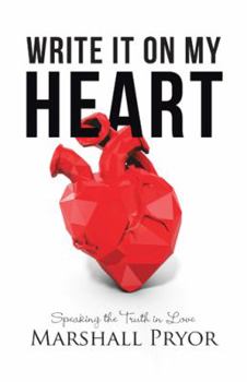Paperback Write It On My Heart: Speaking the Truth in Love Book