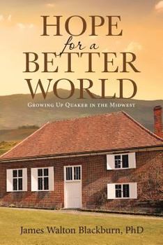 Paperback Hope for a Better World: Growing Up Quaker in the Midwest Book