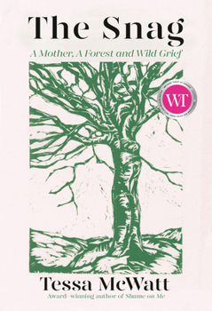 Hardcover The Snag: A Mother, a Forest, and Wild Grief Book