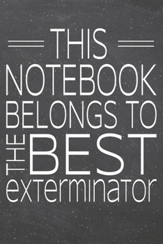 This Notebook Belongs To The Best Exterminator: Exterminator Dot Grid Notebook, Planner or Journal | 110 Dotted Pages | Office Equipment, Supplies | ... Gift Idea for Christmas or Birthday