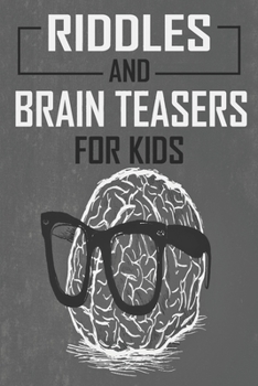 Paperback Riddles and Brain Teasers For Kids: Difficult Riddles And Brain Teasers For Expanding Your Mind & Boosting Your Brain Power Book