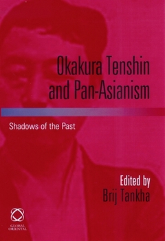 Okakura Tenshin and Pan-asianism: Shadows of the Past